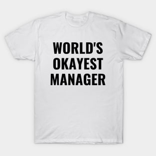 Worlds okayest manager T-Shirt